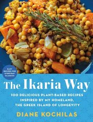 Ikaria Way: 100 Delicious Plant-Based Recipes Inspired by My Homeland, the Greek Island of Longevity hinta ja tiedot | Keittokirjat | hobbyhall.fi