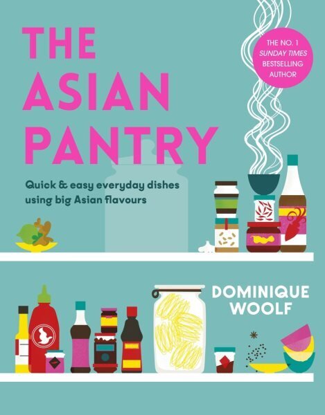 Asian Pantry: Quick & easy, everyday dishes using big Asian flavours hinta ja tiedot | Keittokirjat | hobbyhall.fi