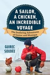 Sailor, A Chicken, An Incredible Voyage: The Seafaring Adventures of Guirec and Monique hinta ja tiedot | Matkakirjat ja matkaoppaat | hobbyhall.fi