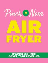 Pinch of Nom Air Fryer: Easy, Slimming Meals hinta ja tiedot | Keittokirjat | hobbyhall.fi