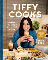 Tiffy Cooks: 88 Easy Asian Recipes from My Family to Yours hinta ja tiedot | Keittokirjat | hobbyhall.fi