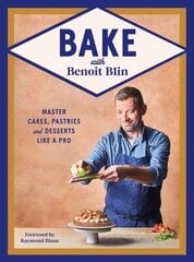 Bake with Benoit Blin: Master Cakes, Pastries and Desserts Like a Professional hinta ja tiedot | Keittokirjat | hobbyhall.fi