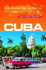 Cuba - Culture Smart!: The Essential Guide to Customs & Culture Revised edition hinta ja tiedot | Matkakirjat ja matkaoppaat | hobbyhall.fi