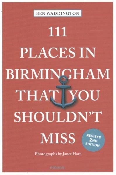 111 Places in Birmingham That You Shouldn't Miss 2nd Revised edition