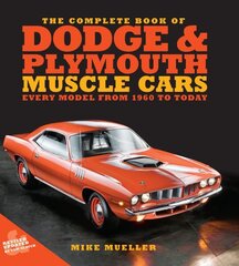 Complete Book of Dodge and Plymouth Muscle Cars: Every Model from 1960 to Today hinta ja tiedot | Matkakirjat ja matkaoppaat | hobbyhall.fi