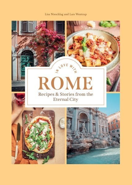 In Love with Rome: Recipes and Stories from the Eternal City hinta ja tiedot | Keittokirjat | hobbyhall.fi