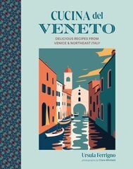 Cucina del Veneto: Delicious Recipes from Venice and Northeast Italy hinta ja tiedot | Keittokirjat | hobbyhall.fi