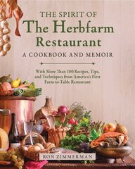 Spirit of The Herbfarm Restaurant: A Cookbook and Memoir: With More Than 100 Recipes, Tips, and Techniques from America's First Farm-to-Table Restaurant hinta ja tiedot | Keittokirjat | hobbyhall.fi