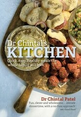 Dr Chintal's Kitchen: Quick, easy, healthy meals the whole family will love hinta ja tiedot | Keittokirjat | hobbyhall.fi