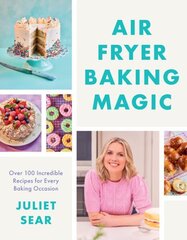 Air Fryer Baking Magic: 100 Incredible Recipes for Every Baking Occasion hinta ja tiedot | Keittokirjat | hobbyhall.fi