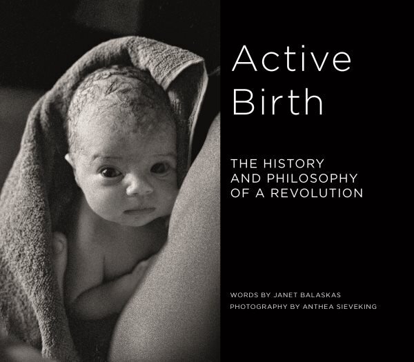 Active Birth: The history and philosophy of a revolution hinta ja tiedot | Elämäkerrat ja muistelmat | hobbyhall.fi