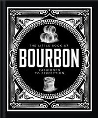 Little Book of Bourbon: American Perfection hinta ja tiedot | Keittokirjat | hobbyhall.fi