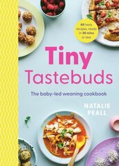 Tiny Tastebuds: The baby-led weaning cookbook hinta ja tiedot | Keittokirjat | hobbyhall.fi