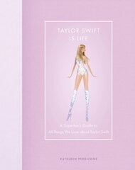 Taylor Swift Is Life: A Superfans Guide to All Things We Love about Taylor Swift hinta ja tiedot | Elämäkerrat ja muistelmat | hobbyhall.fi