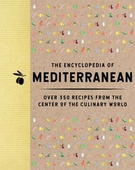 Encyclopedia of Mediterranean: Over 350 Recipes from the Center of the Culinary World hinta ja tiedot | Keittokirjat | hobbyhall.fi