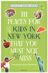 111 Places for Kids in New York That You Must Not Miss 2nd New edition hinta ja tiedot | Matkakirjat ja matkaoppaat | hobbyhall.fi