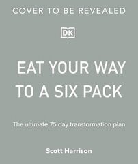 Eat Your Way to a Six Pack: The Ultimate 75 Day Transformation Plan: THE SUNDAY TIMES BESTSELLER hinta ja tiedot | Keittokirjat | hobbyhall.fi