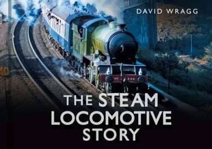 Steam Locomotive Story hinta ja tiedot | Matkakirjat ja matkaoppaat | hobbyhall.fi