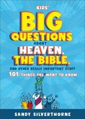 Kids' Big Questions about Heaven, the Bible, and Other Really Important Stuff: 101 Things You Want to Know hinta ja tiedot | Nuortenkirjat | hobbyhall.fi