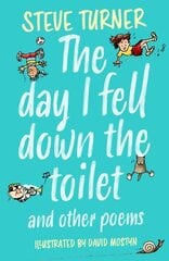 Day I Fell Down the Toilet and Other Poems 2nd edition hinta ja tiedot | Nuortenkirjat | hobbyhall.fi