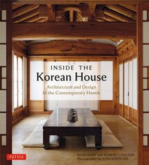 Inside The Korean House: Architecture and Design in the Contemporary Hanok hinta ja tiedot | Arkkitehtuurikirjat | hobbyhall.fi