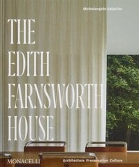 Edith Farnsworth House: Architecture, Preservation, Culture hinta ja tiedot | Arkkitehtuurikirjat | hobbyhall.fi