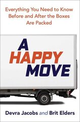 Happy Move: Everything You Need to Know Before and After the Boxes are Packed hinta ja tiedot | Arkkitehtuurikirjat | hobbyhall.fi