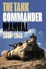 Tank Commander Pocket Manual: 1939-1945 hinta ja tiedot | Historiakirjat | hobbyhall.fi