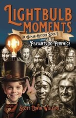 Lightbulb Moments in Human History (Book II): From Peasants to Periwigs hinta ja tiedot | Historiakirjat | hobbyhall.fi