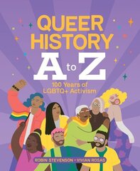 Queer History A to Z: 100 Years of LGBTQplus Activism hinta ja tiedot | Nuortenkirjat | hobbyhall.fi