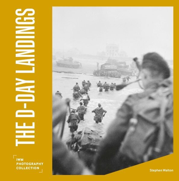 D-Day Landings: IWM Photography Collection hinta ja tiedot | Historiakirjat | hobbyhall.fi