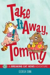 Take It Away, Tommy!: A Breaking Cat News Adventure hinta ja tiedot | Nuortenkirjat | hobbyhall.fi