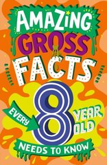 Amazing Gross Facts Every 8 Year Old Needs to Know hinta ja tiedot | Nuortenkirjat | hobbyhall.fi