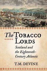 Tobacco Lords: Scotland and the Eighteenth-Century Atlantic Reissue hinta ja tiedot | Historiakirjat | hobbyhall.fi