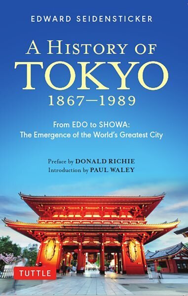 History of Tokyo 1867-1989: From EDO to SHOWA: The Emergence of the World's Greatest City hinta ja tiedot | Historiakirjat | hobbyhall.fi