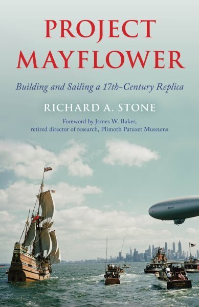 Project Mayflower: Building and Sailing a Seventeenth-Century Replica hinta ja tiedot | Historiakirjat | hobbyhall.fi