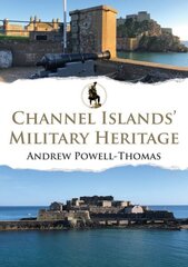 Channel Islands' Military Heritage hinta ja tiedot | Historiakirjat | hobbyhall.fi