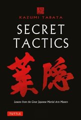 Secret Tactics: Lessons from the Great Japanese Martial Arts Masters hinta ja tiedot | Historiakirjat | hobbyhall.fi