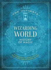 Ultimate Wizarding World History of Magic: A comprehensive chronicle of the Harry Potter universe through the ages hinta ja tiedot | Nuortenkirjat | hobbyhall.fi