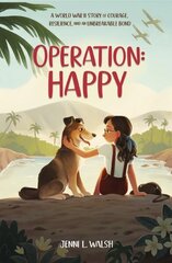 Operation: Happy: A World War II Story of Courage, Resilience, and an Unbreakable Bond hinta ja tiedot | Nuortenkirjat | hobbyhall.fi