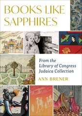 Books Like Sapphires: From the Library of Congress Judaica Collection hinta ja tiedot | Historiakirjat | hobbyhall.fi