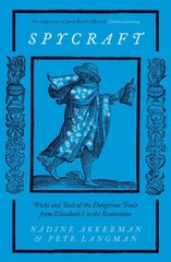 Spycraft: Tricks and Tools of the Dangerous Trade from Elizabeth I to the Restoration hinta ja tiedot | Historiakirjat | hobbyhall.fi