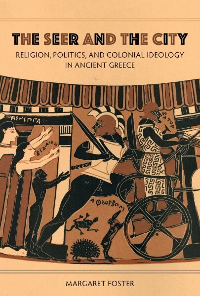 Seer and the City: Religion, Politics, and Colonial Ideology in Ancient Greece hinta ja tiedot | Historiakirjat | hobbyhall.fi