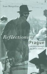 Reflections of Prague: Journeys Through the 20th Century hinta ja tiedot | Historiakirjat | hobbyhall.fi