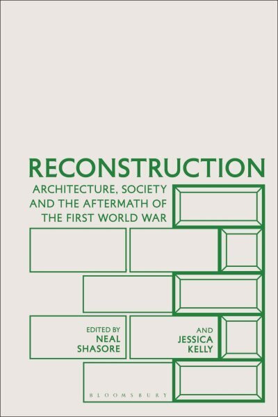 Reconstruction: Architecture, Society and the Aftermath of the First World War hinta ja tiedot | Arkkitehtuurikirjat | hobbyhall.fi