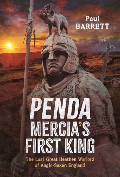 Penda, Mercia's First King: The Last Great Heathen Warlord of Anglo-Saxon England hinta ja tiedot | Historiakirjat | hobbyhall.fi