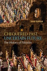 Chequered Past, Uncertain Future: The History of Pakistan hinta ja tiedot | Historiakirjat | hobbyhall.fi