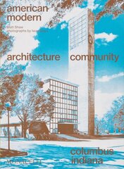 American Modern: Architecture; Community; Columbus, Indiana hinta ja tiedot | Arkkitehtuurikirjat | hobbyhall.fi