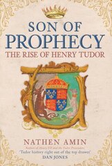 Son of Prophecy: The Rise of Henry Tudor hinta ja tiedot | Historiakirjat | hobbyhall.fi