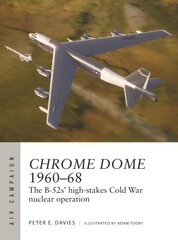 Chrome Dome 196068: The B-52s' high-stakes Cold War nuclear operation hinta ja tiedot | Historiakirjat | hobbyhall.fi